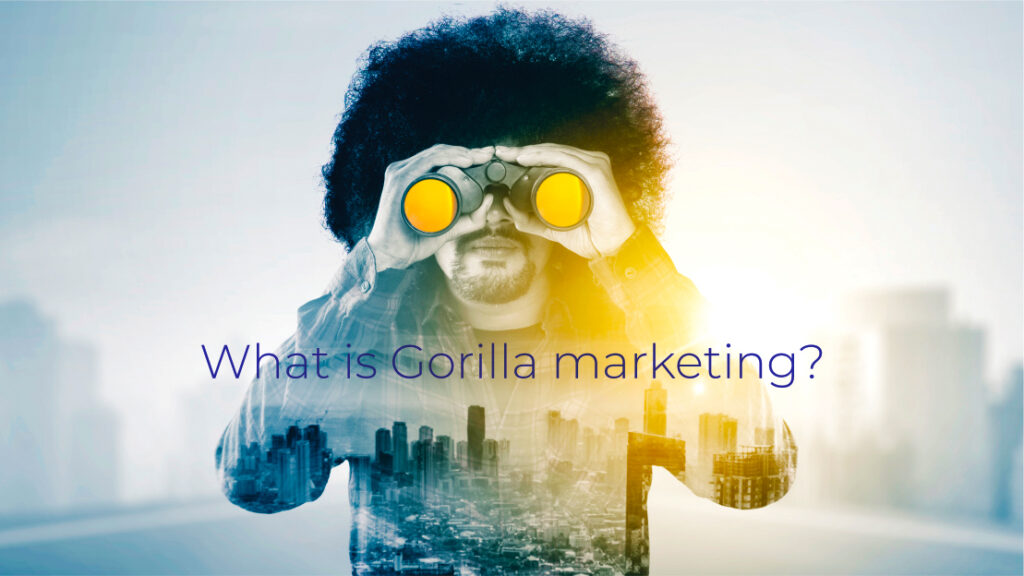 What is Gorilla marketing?